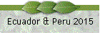 Ecuador & Peru 2015