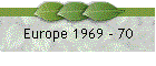 Europe 1969 - 70